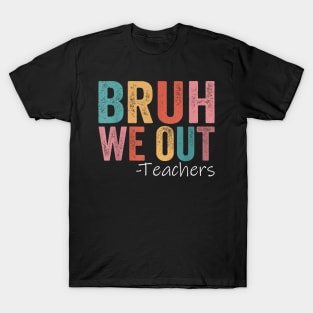 Bruh We Out Teachers T-Shirt